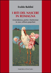 I riti del nascere in Romagna. Gravidanza, parto e battesimo in una cultura popolare Scarica PDF EPUB
