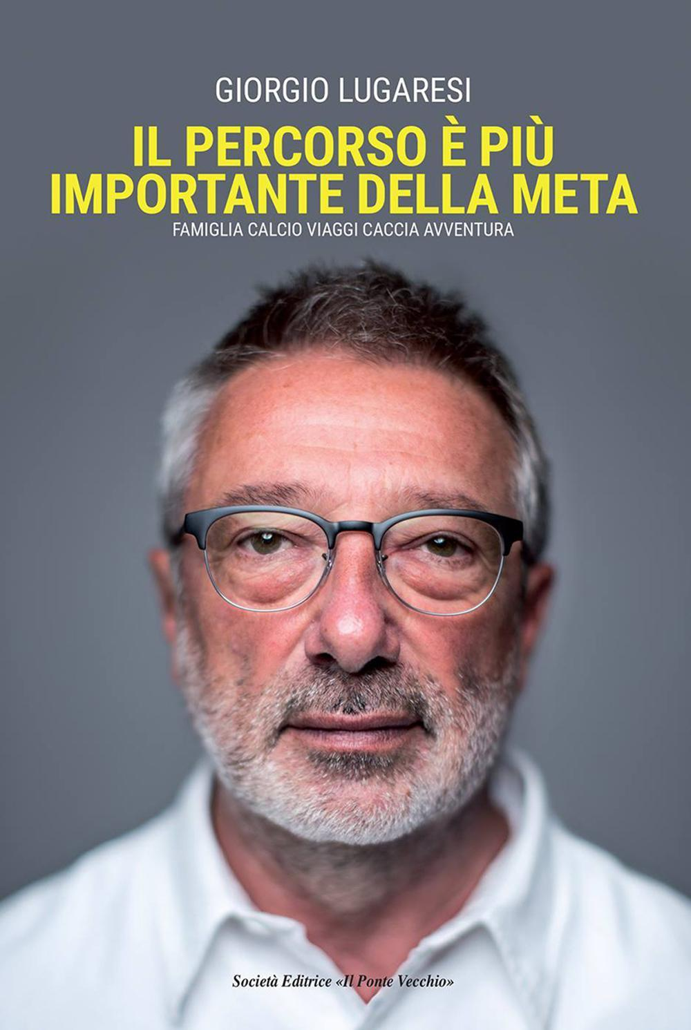 Il percorso è più importante della meta. Famiglia calcio viaggi caccia avventura Scarica PDF EPUB
