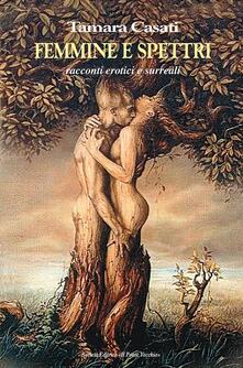 Femmine e spettri. Racconti erotici e surreali.pdf