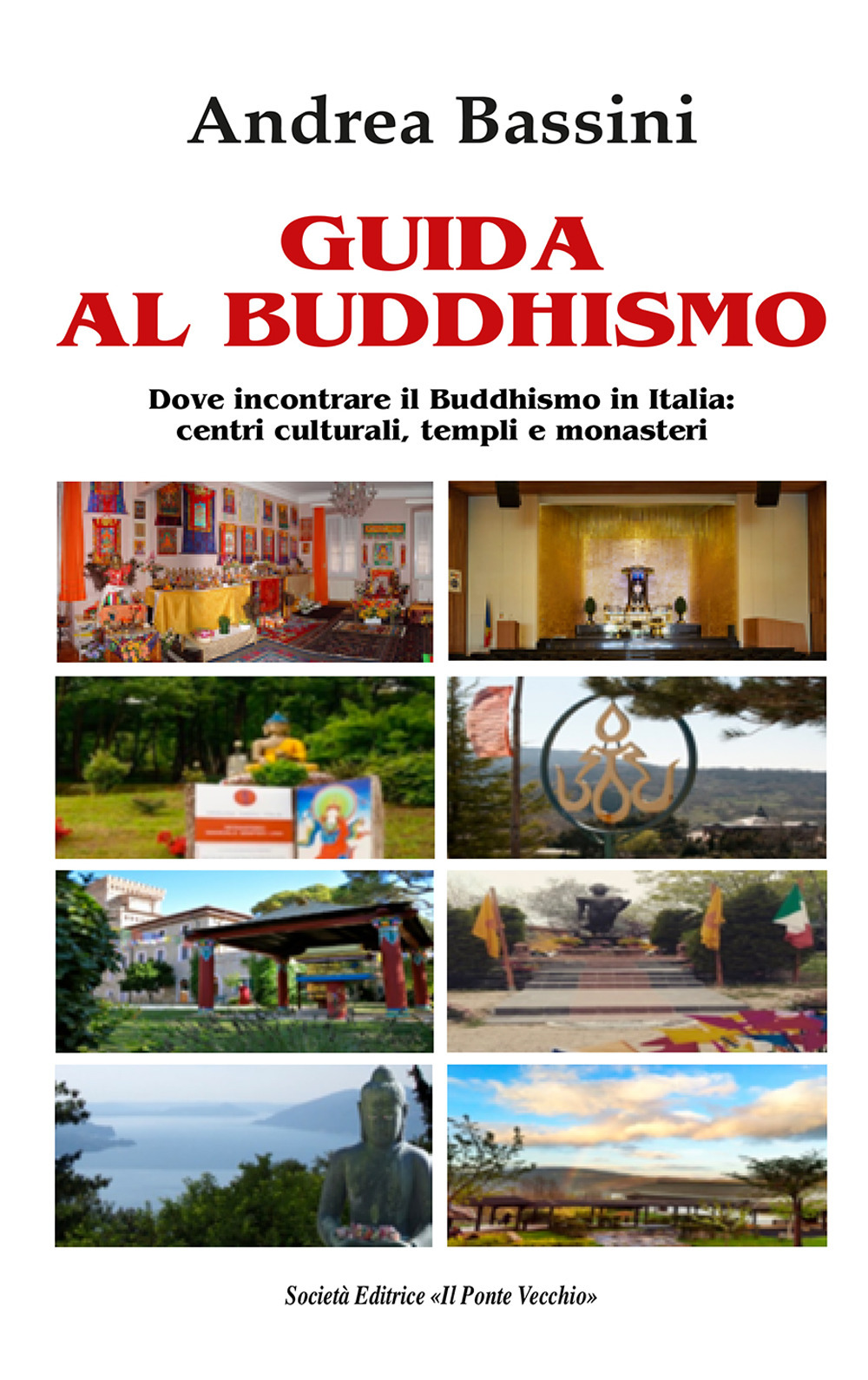 Image of Guida al Buddhismo. Dove incontrare il Buddhismo in Italia: centri culturali, templi e monasteri