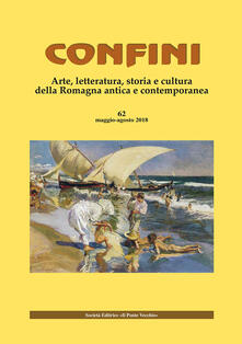 Confini. Arte, letteratura, storia e cultura della Romagna antica e contemporanea (2019). Vol. 62.pdf