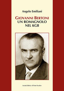 Leggereinsiemeancora.it Giovanni Bertoni. Un romagnolo nel KGB Image