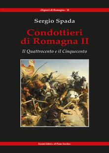 Condottieri di Romagna. Vol. 2: Quattrocento e il Cinquecento, Il..pdf