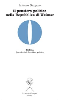 Il pensiero politico nella Repubblica di Weimar. Carl Schmitt, Hermann Heller, Gerhard Leibhloz Scarica PDF EPUB
