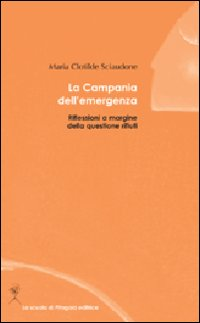 La Campania dell'emergenza. Riflessioni a margine della questione rifiuti Scarica PDF EPUB
