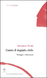 Contro il degrado civile. Paesaggio e democrazia Scarica PDF EPUB
