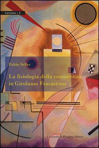 La fisiologia della conoscenza in Girolamo Fracastoro Scarica PDF EPUB
