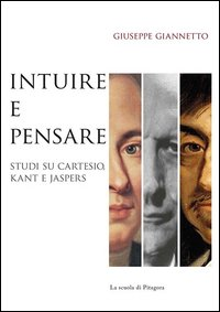 Intuire e pensare. Studi su Cartesio, Kant e Jaspers Scarica PDF EPUB
