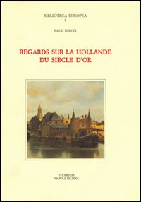 Regards sur la Hollande du siècle d'or Scarica PDF EPUB
