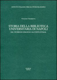 Storia della Biblioteca universitaria di Napoli. Dal viceregno spagnolo all'unità d'Italia Scarica PDF EPUB
