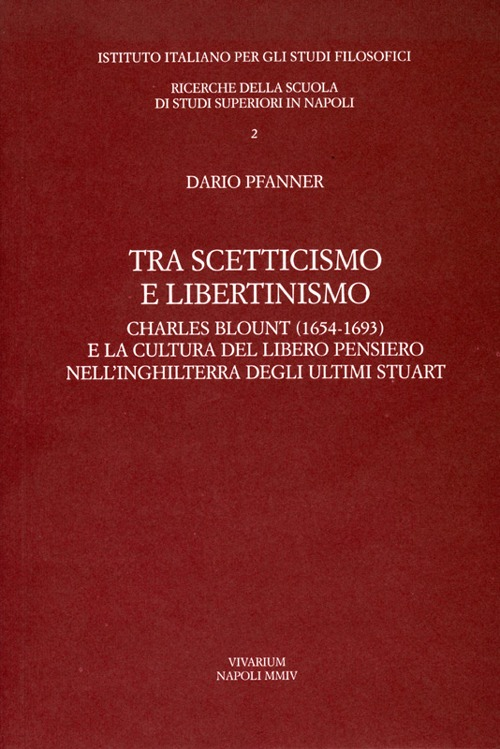 Tra scetticismo e libertinismo. Charles Blount (1654-1693) e la cultura del libero pensiero nell'Inghilterra degli ultimi Stuart Scarica PDF EPUB
