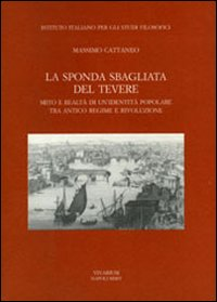 La sponda sbagliata del Tevere. Mito e realtà di un'identità popolare tra antico regime e rivoluzione Scarica PDF EPUB
