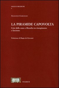 La piramide capovolta. Crisi dello Stato e filosofia tra Risorgimento e fascismo