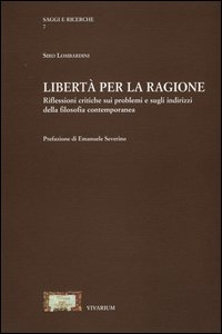 Libertà per la ragione. Riflessioni critiche sui problemi e sugli indirizzi della filosofia contemporanea Scarica PDF EPUB
