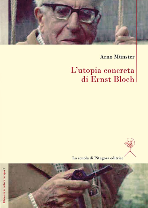 L' utopia concreta di Ernst Bloch. Una biografia