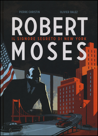 Robert Moses. Il signore segreto di New York Scarica PDF EPUB
