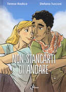 Libro Non stancarti di andare Teresa Radice Stefano Turconi