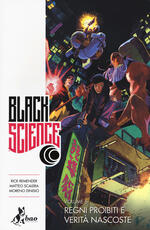 Libro Black science. Vol. 6: Regni proibiti e verità nascoste Rick Remender Matteo Scalera Moreno Dinisio