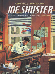 Joe Shuster. La storia degli uomini che crearono Superman.pdf