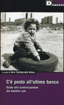 Cè un posto allultimo banco. Guida alla scolarizzazione dei bambini rom.pdf