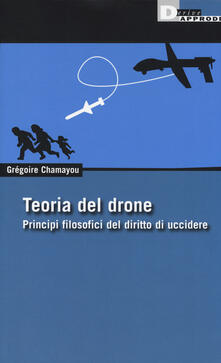 Teoria del drone. Principi filosofici del diritto di uccidere.pdf