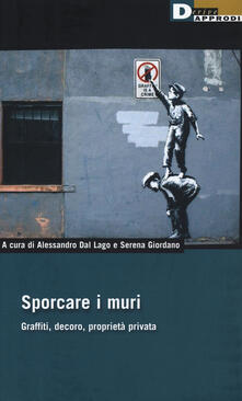 Sporcare i muri. Graffiti, decoro, proprietà privata.pdf
