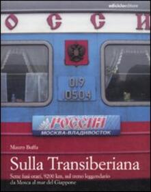 Sulla Transiberiana. Sette fusi orari, 9200 km, sul treno leggendario da Mosca al mar del Giappone.pdf