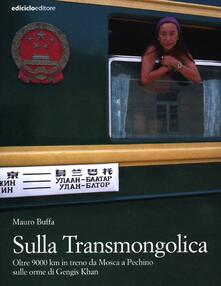 Sulla Transmongolica. Oltre 9000 km in treno da Mosca a Pechino sulle orme di Gengis Khan.pdf