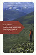 Libro La vocazione di perdersi. Piccolo saggio su come le vie trovano i viandanti Franco Michieli