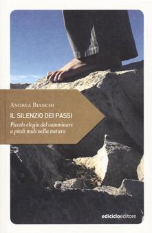 Il silenzio dei passi. Piccolo elogio del camminare a piedi nudi nella natura.pdf