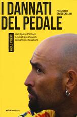 Libro I dannati del pedale. Da Coppi a Pantani i ciclisti più inquieti, romantici e faustiani Paolo Viberti