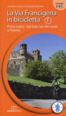 Recuperandoiltempo.it La via Francigena in bicicletta. Ediz. a spirale. Vol. 1: Primo tratto. Dal Gran San Bernardo a Fidenza. Image