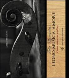 Fabio Piagentini. Legno musica amore. Come nasce un violino.pdf