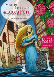 Misteri e leggende di Lucca Fòra. Capannori e Montecarlo. Lucca a fumetti.pdf