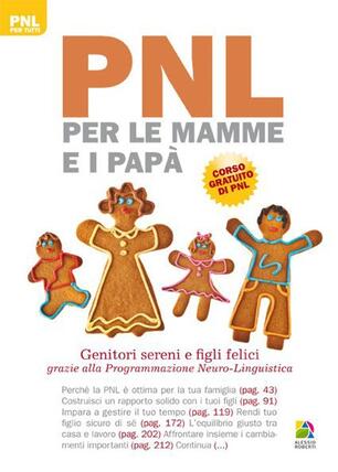 Pnl Per Le Mamme E I Papa Genitori Sereni E Figli Felici Grazie Alla Programmazione Neuro Linguistica Judy Bartkowiak Libro Unicomunicazione It Ibs