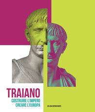 Libro Traiano. Costruire l'Impero, creare l'Europa. Catalogo della mostra (Roma, 29 novembre 2017-16 settembre 2018). Ediz. a colori