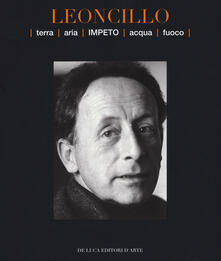 Leoncillo. Terra aria impeto acqua fuoco. Catalogo della mostra (Todi, 14-29 settembre 2019). Ediz. illustrata.pdf