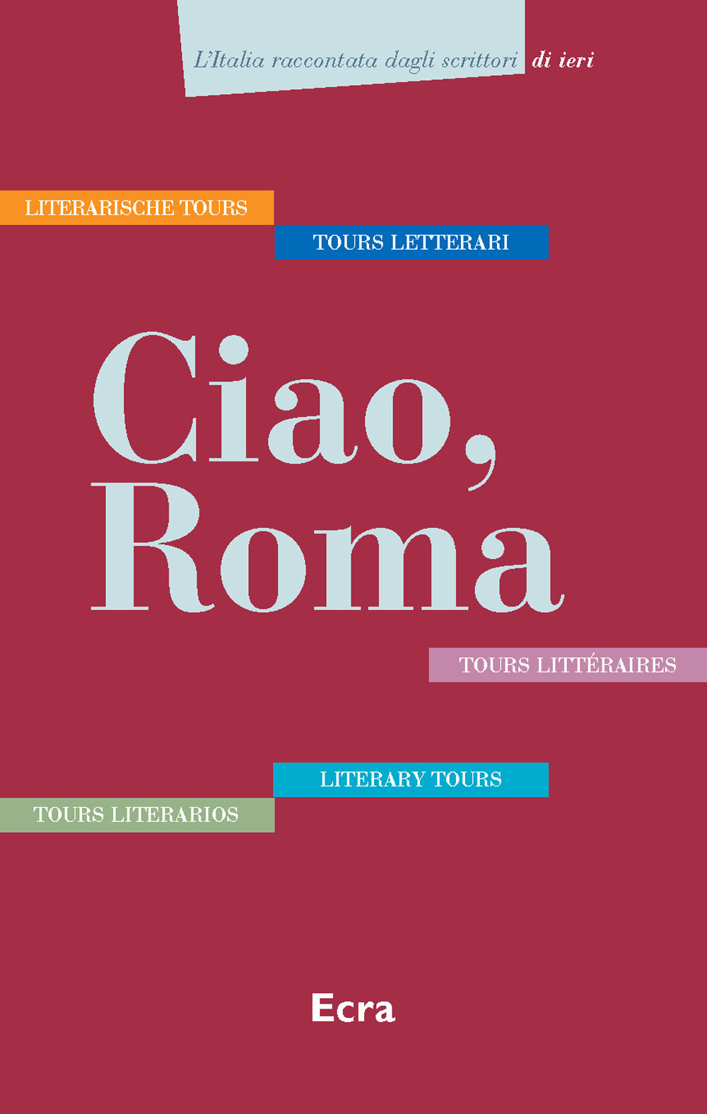 Image of Ciao, Roma. Cinque tours letterari in italiano, inglese, tedesco, francese e spagnolo. Ediz. multilingue