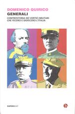 Libro Generali. Controstoria dei vertici militari che fecero e disfecero l'Italia Domenico Quirico