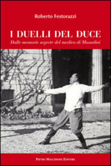 I duelli del Duce. Dalle memorie segrete del medico di Mussolini.pdf