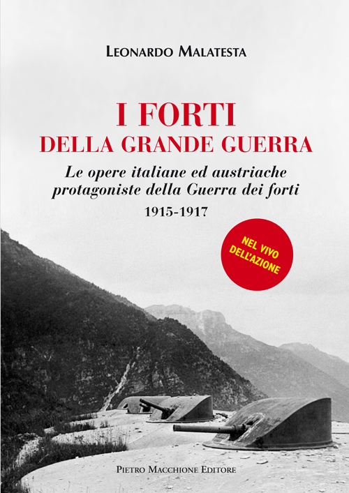 Image of I forti della grande guerra. Le opere italiane ed austriache protagoniste della guerra dei forti (1915-1917)