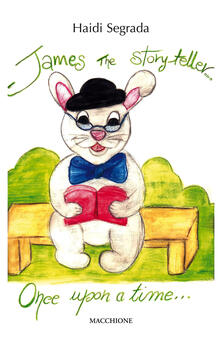 James the storyteller. Once upon a time. Ediz. italiana e inglese.pdf