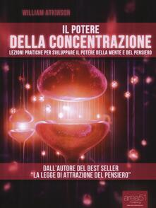 Il potere della concentrazione. Lezioni pratiche per sviluppare il potere della mente e del pensiero.pdf