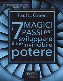 I 7 magici passi per sviluppare il tuo invincibile potere. Con e-book.pdf