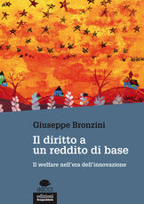 Libro Il diritto a un reddito di base. Il welfare nell'era dell'innovazione Giuseppe Bronzini