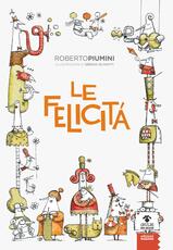 Libro Le felicità Roberto Piumini