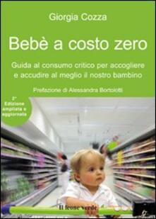 Bebè a costo zero. Guida al consumo critico per accogliere e accudire al meglio il nostro bambino. Ediz. ampliata.pdf