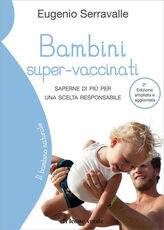 Libro Bambini super-vaccinati. Saperne di più per una scelta responsabile Eugenio Serravalle