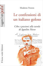 Libro Le confessioni di un italiano goloso. Cibo e passioni alla tavola di Ippolito Nievo Elisabetta Tiveron
