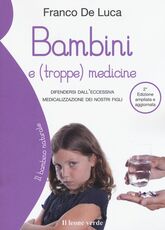 Libro Bambini e (troppe) medicine. Difendersi dall'eccessiva medicalizzazione dei nostri figli Franco De Luca